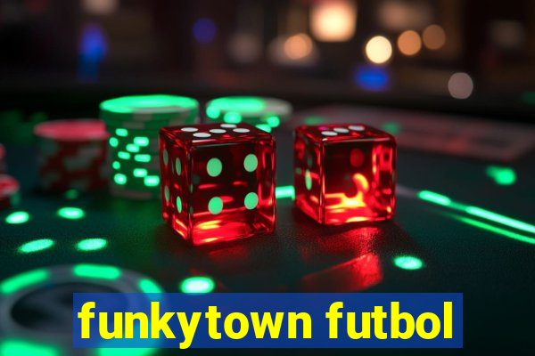 funkytown futbol